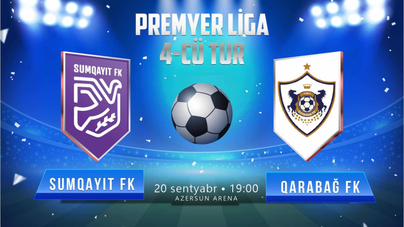 Azərbaycan Premyer liqasının 4-cü turunda Sumqayıt FK Qarabağ FK ilə üz-üzə gələcək