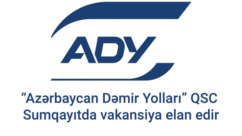 Azərbaycan Dəmir Yolları QSC Sumqayıtda vakansiya elan edir
