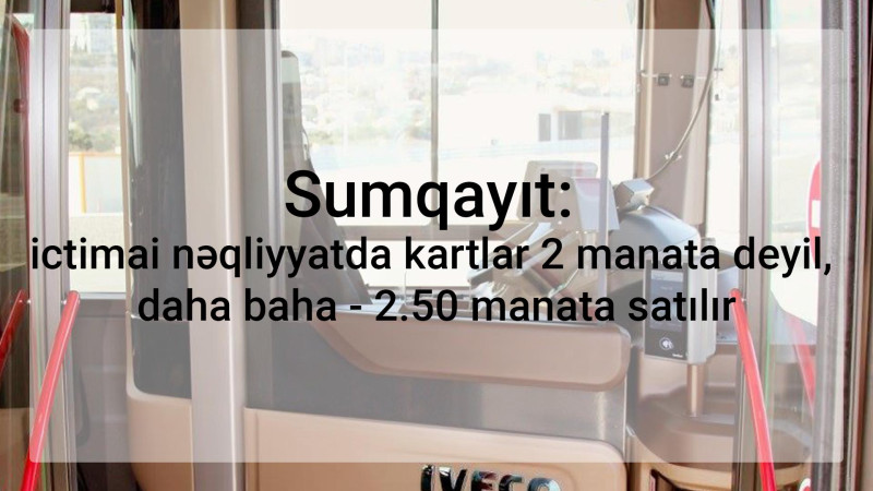 Sumqayıt: ictimai nəqliyyatda kartlar təstiqlənmiş qiymətdən baha satılır