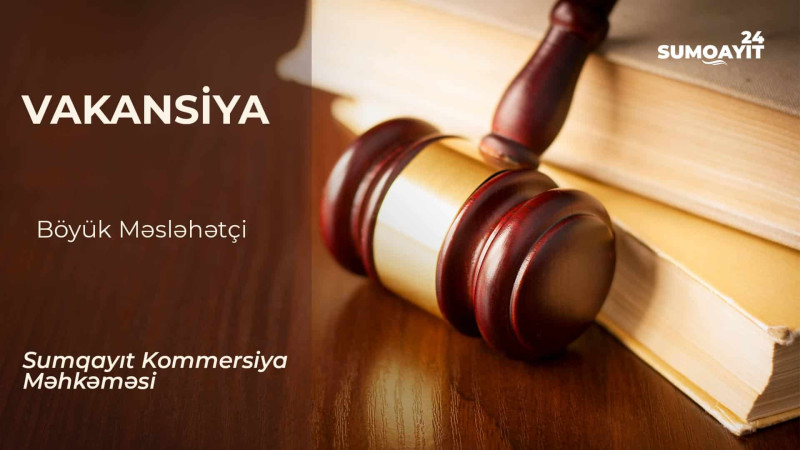 Sumqayıt Kommersiya Məhkəməsi vakansiya elan edib