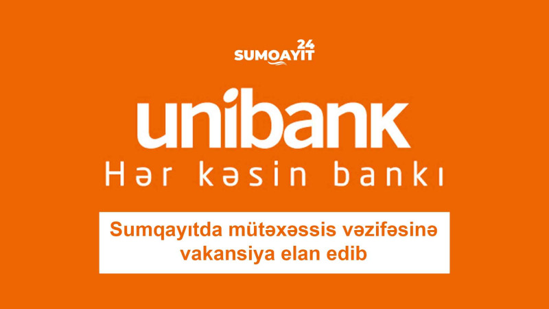 Sumqayıt: “Unibank” vakansiya elan edib
