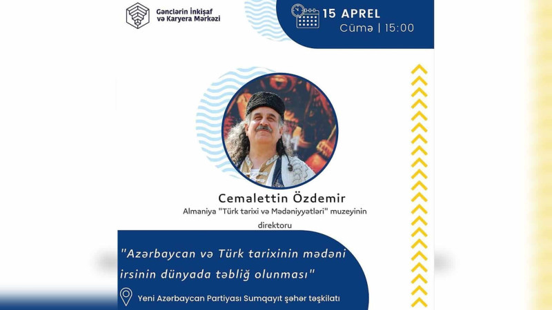 “Azərbaycan və türk tarixinin mədəni irsinin dünyada təbliğ olunması” adlı görüş keçiriləcək