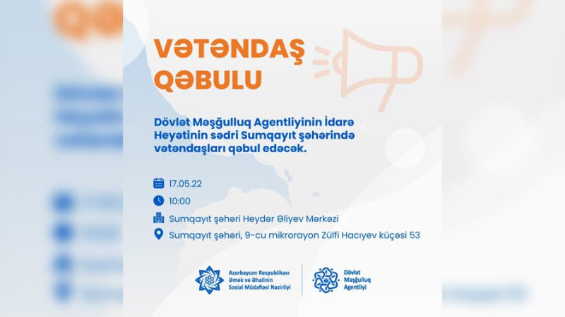 Dövlət Məşğulluq Agentliyinin İdarə heyətinin sədri vətəndaşları qəbul edəcək