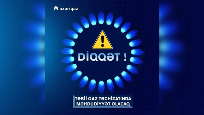 Bu ərazilərdə qaz təchizatında məhdudiyyət olacaq