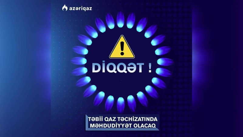 Bu ərazilərdə qaz olmayacaq - YENİLƏNİB