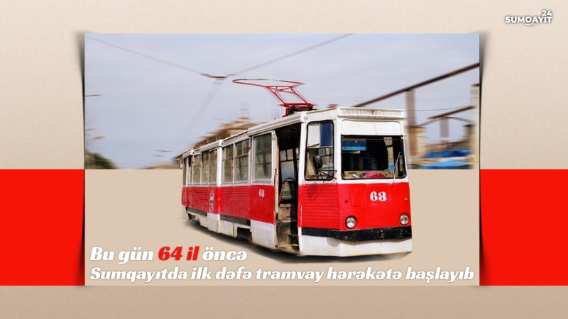 Bu gün 64 il öncə Sumqayıtda ilk dəfə tramvay hərəkətə başlayıb