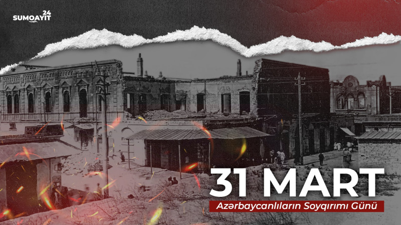 Bu gün 31 Mart - Azərbaycanlıların Soyqırımı Günüdür