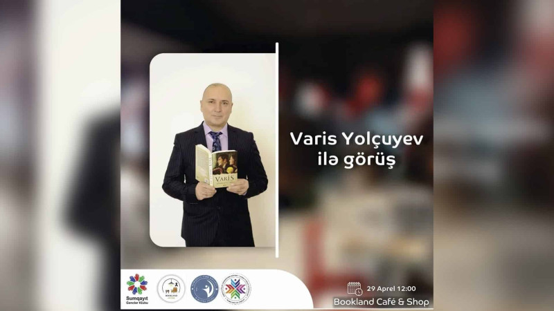 Kitabsevərlərə yazıçı Varis Yolçuyevlə görüş imkanı yaradılacaq