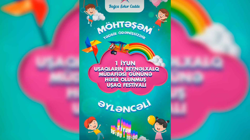“Bağça Şəhər Cadde”də uşaq festivalı keçiriləcək