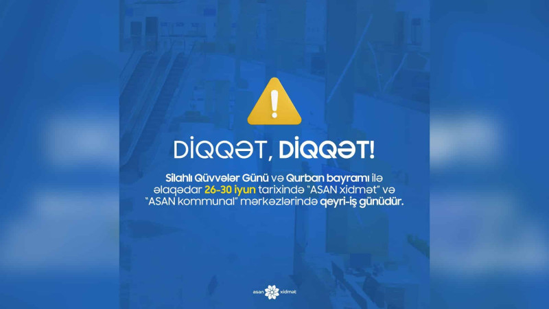 Vətəndaşların nəzərinə: “ASAN xidmət” mərkəzləri bu tarixdə çalışacaq