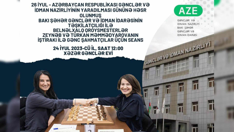 Zeynəb və Türkan Məmmədyarovalar gənc şahmatçılarla seans keçirəcəklər