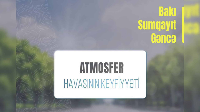 Sumqayıtda atmosfer havasının keyfiyyəti yoxlanılıb