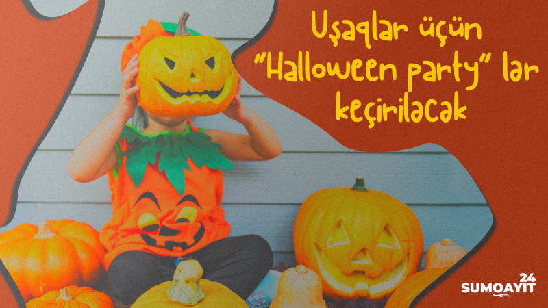 Uşaqlar üçün “Halloween party”lər keçiriləcək