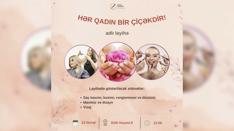 Xanımlar üçün Hər qadın bir çiçəkdir adlı layihə baş tutacaq