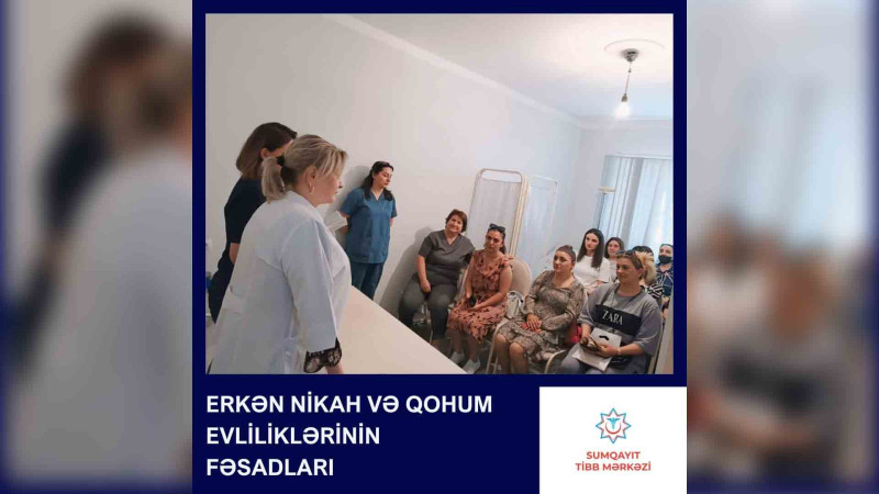 Baş həkim valideynlərə erkən nikahların və qohum evliliklərinin fəsadlarını izah edib