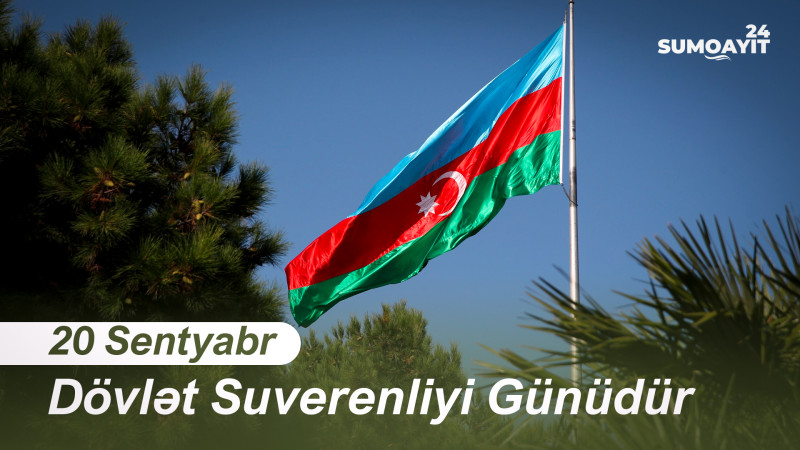 20 Sentyabr – Dövlət Suverenliyi Günüdür