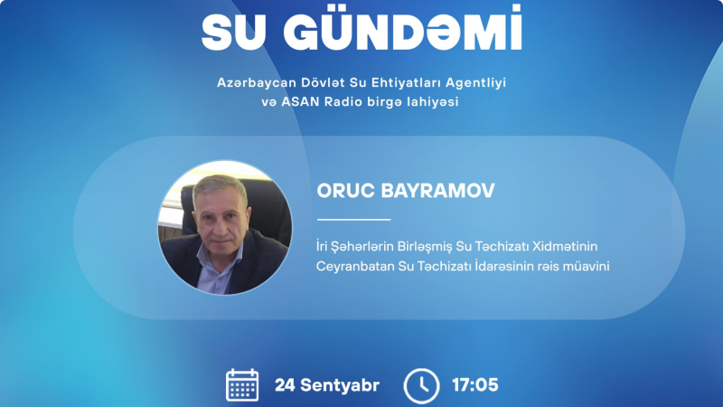 Ceyranbatan Su Təchizatı İdarəsinin rəis müavini layihə qonağı olacaq