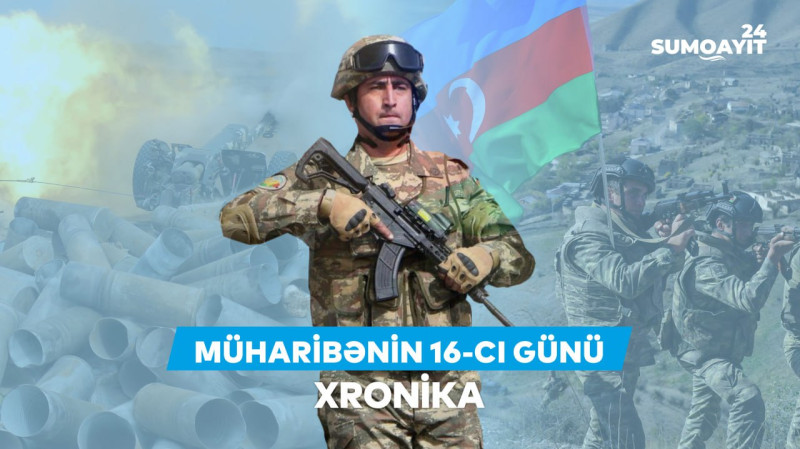 Vətən müharibəsinin 16-cı günü - düşmən xeyli itkilərlərlə geri çəkilir