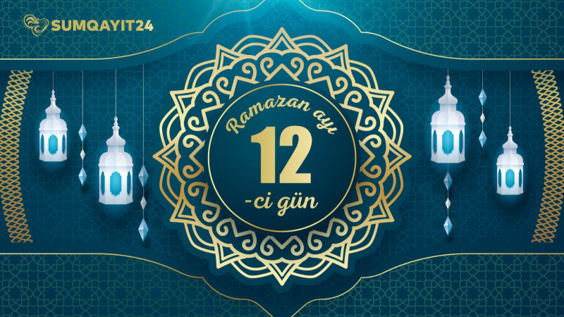 Ramazan ayının on ikinci gününün imsak, iftar və namaz vaxtları