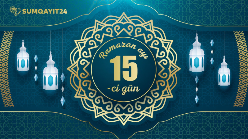 Ramazan ayının on beşinci gününün imsak, iftar və namaz vaxtları