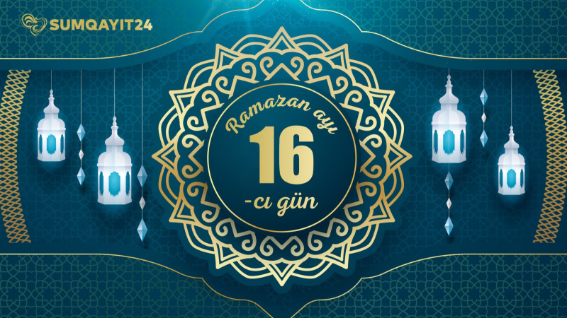 Ramazan ayının on altıncı gününün imsak, iftar və namaz vaxtları