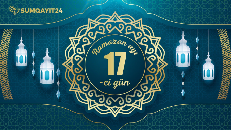Ramazan ayının on yeddinci gününün imsak, iftar və namaz vaxtları