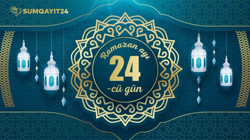 Ramazan ayının iyirmi dördüncü gününün imsak, iftar və namaz vaxtları