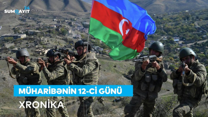 Vətən müharibəsinin 12-ci günü – XRONİKA Vətən müharibəsinin 12-ci günü – XRONİKA