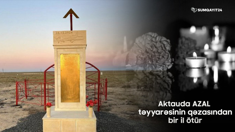 AZAL təyyarəsinin Aktauda qəzaya uğramasından bir il ötür