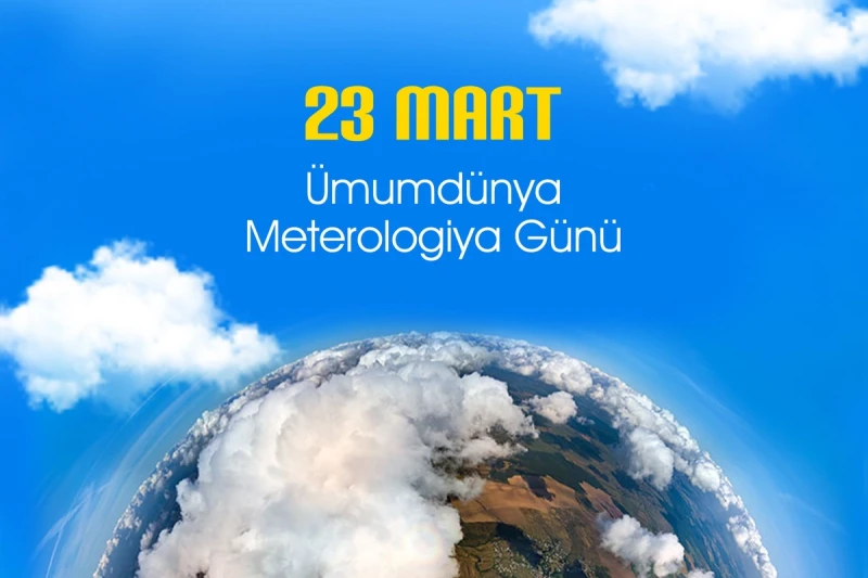 23 mart Ümumdünya Meteorologiya Günüdür