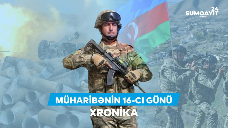 44 günlük Vətən müharibəsinin 16-cı günü - XRONİKA