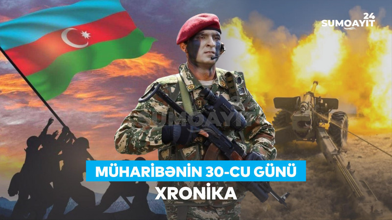 44 günlük Vətən müharibəsinin 30-cu günü - XRONİKA