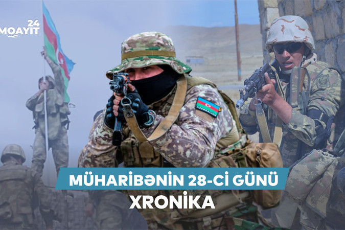 44 günlük Vətən müharibəsinin 28-ci günü - XRONİKA