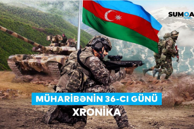 44 günlük Vətən müharibəsinin 36-cı günü: XRONİKA