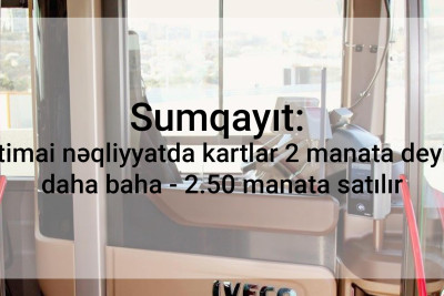 Sumqayıt: ictimai nəqliyyatda kartlar təstiqlənmiş qiymətdən baha satılır
