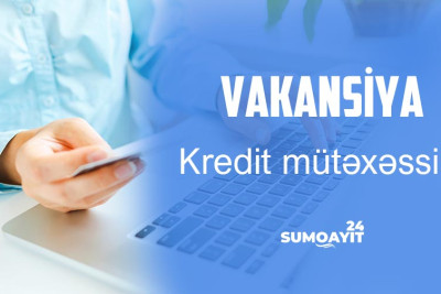 Sumqayıtda "Kredit mütəxəssisi" vəzifəsinə vakansiya var