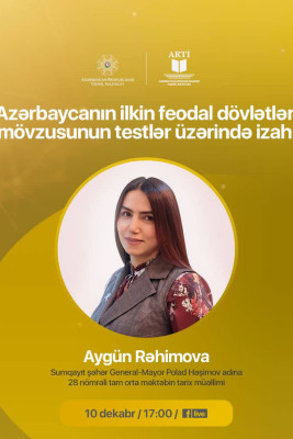 Sumqayıtlı müəllim "Azərbaycanın ilkin feodal dövlətləri" mövzusunda təşkil olunacaq onlayn seminarın spikeri olacaq