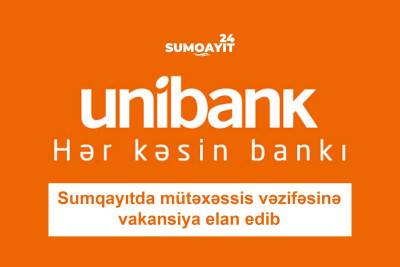 Sumqayıt: “Unibank” vakansiya elan edib