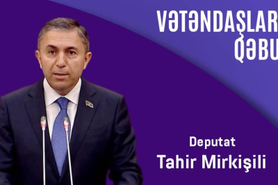 Deputat Tahir Mirkişili vətəndaşları qəbul edəcək