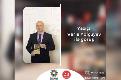 Yazıçı Varis Yolçuyevlə görüş baş tutacaq