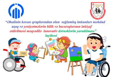 Sağlamlıq imkanları məhdud uşaq və yeniyetmələr üçün innovativ dərnəklər yaradılacaq