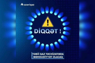 Bu ərazilərdə qaz təchizatında məhdudiyyət olacaq