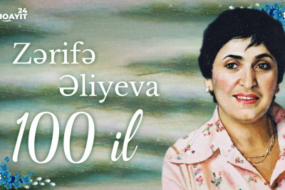 Bu gün Zərifə Əliyevanın 100 illiyidir