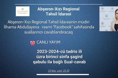 Regional Təhsil İdarəsinin müdiri birinci sinfə şagird qəbulu ilə bağlı sualları cavablandıracaq