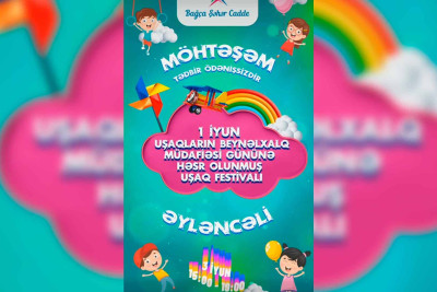 “Bağça Şəhər Cadde”də uşaq festivalı keçiriləcək