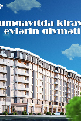 Sumqayıtda kirayə evlərin qiyməti