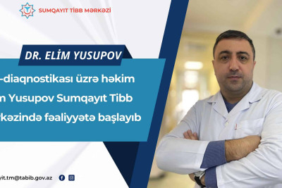 Tanınmış şüa diaqnostikası üzrə həkim Sumqayıtda fəaliyyətə başlayıb