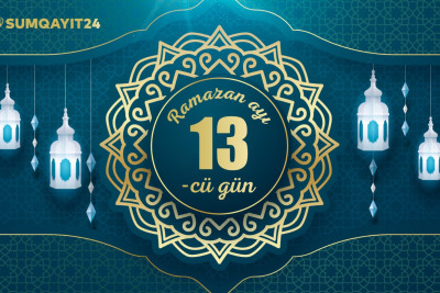 Ramazan ayının on üçüncü gününün imsak, iftar və namaz vaxtları