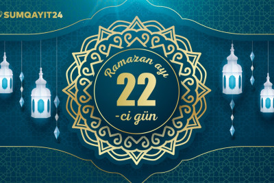 Ramazan ayının iyirmi ikinci gününün imsak, iftar və namaz vaxtları