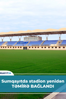 Sumqayıtda stadion yenidən TƏMİRƏ BAĞLANDI